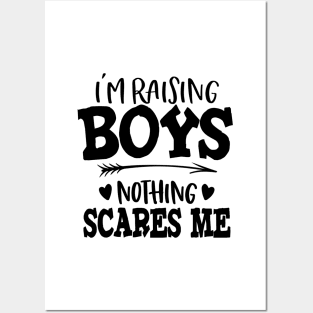 I'm Raising Boys Nothing Scares Me Posters and Art